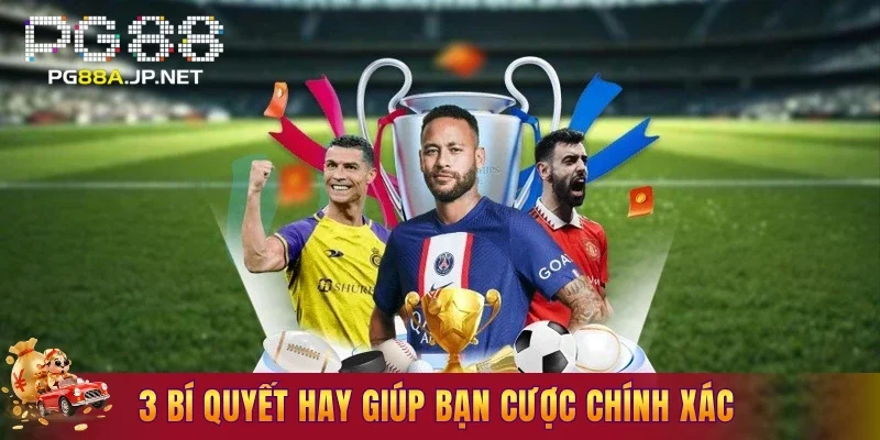 3 bí quyết hay giúp bạn cược chính xác