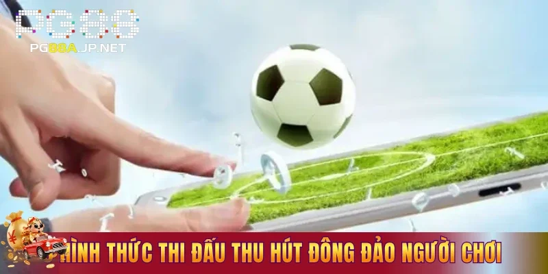 3 hình thức thi đấu thu hút đông đảo người chơi