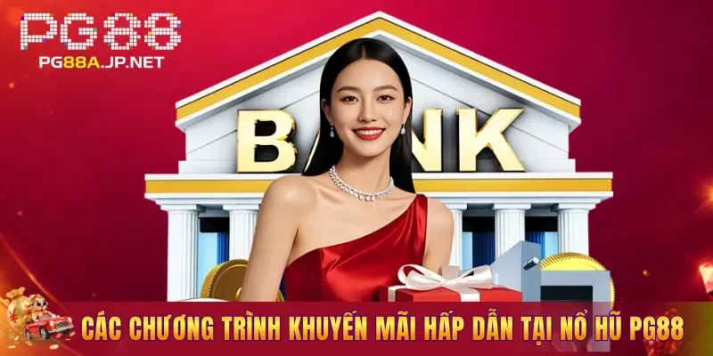 Các chương trình khuyến mãi hấp dẫn tại Nổ Hũ PG88