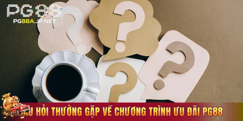 Câu hỏi thường gặp về chương trình ưu đãi PG88