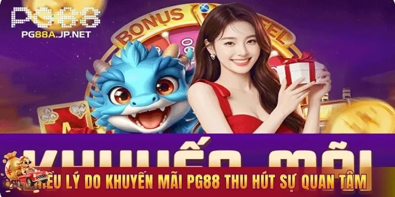 Có nhiều lý do khuyến mãi PG88 thu hút sự quan tâm