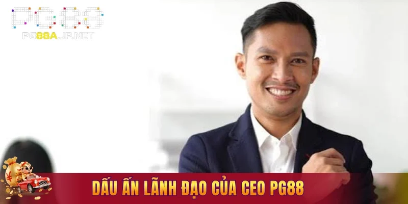 Dấu ấn lãnh đạo của CEO PG88