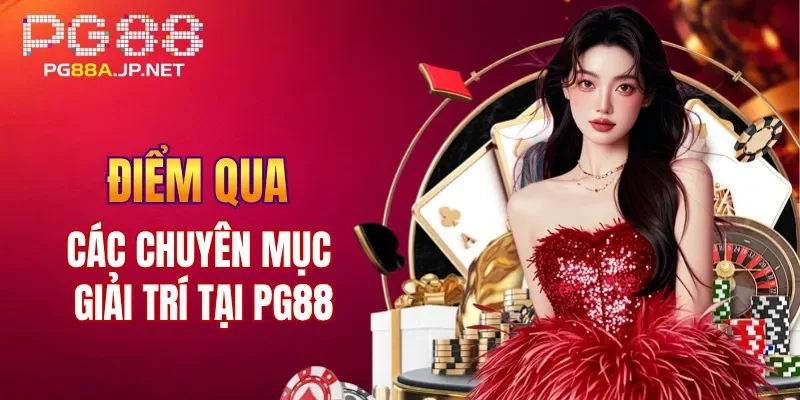 Điểm qua các chuyên mục giải trí tại PG88