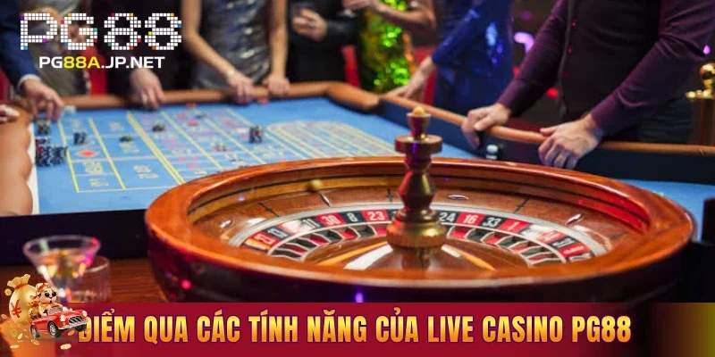 Điểm qua các tính năng của Live Casino PG88