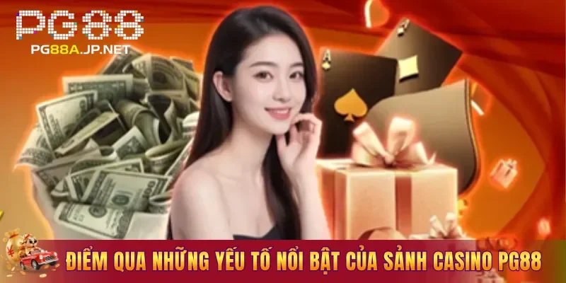 Điểm qua những yếu tố nổi bật của sảnh Casino PG88