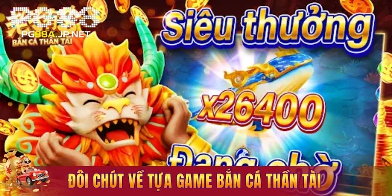 Đôi chút về tựa game bắn cá thần tài