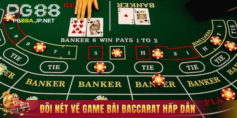 Đôi nét về game bài Baccarat hấp dẫn