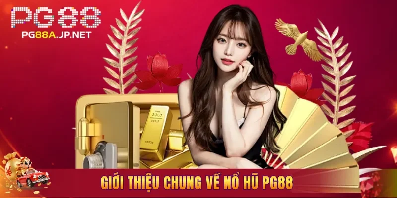 Giới thiệu chung về Nổ Hũ PG88