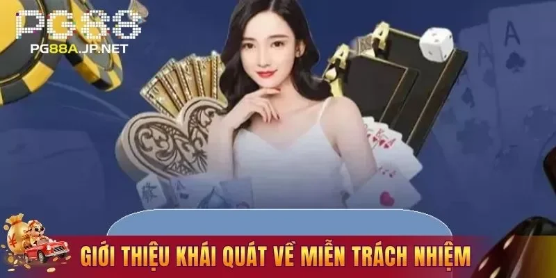 Giới thiệu khái quát về miễn trách nhiệm tại PG88