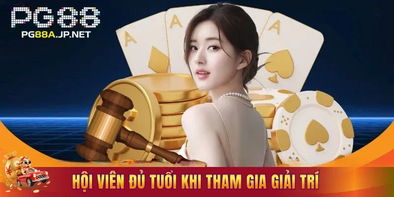 Hội viên đảm bảo đủ tuổi khi tham gia giải trí