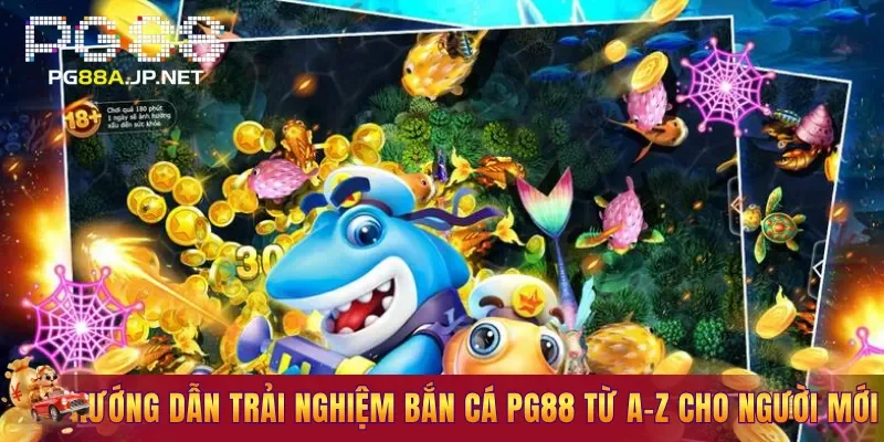 Hướng dẫn trải nghiệm Bắn Cá PG88 từ A–Z cho người mới