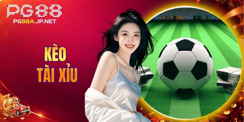 Kèo Tài Xỉu