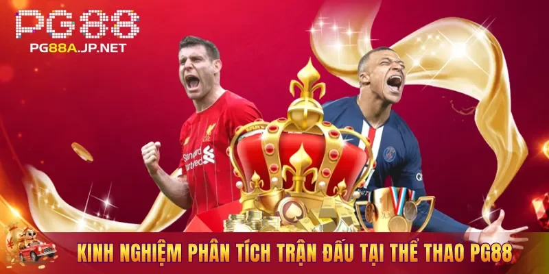 Kinh nghiệm phân tích trận đấu tại Thể Thao PG88