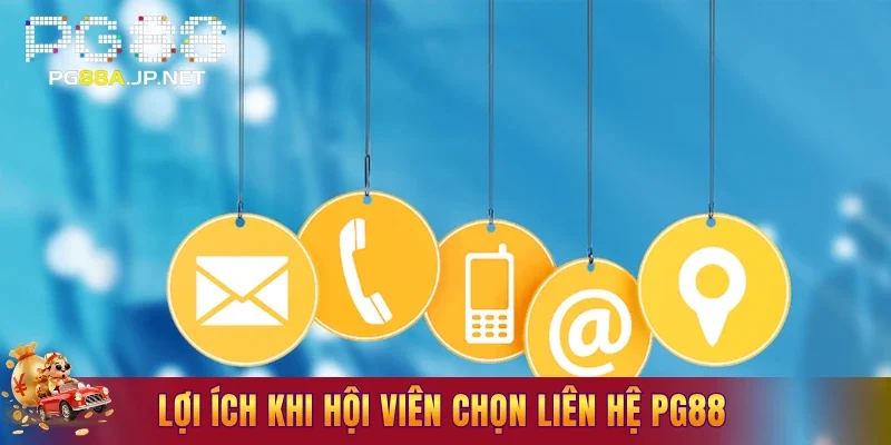 Lợi ích khi hội viên chọn liên hệ PG88