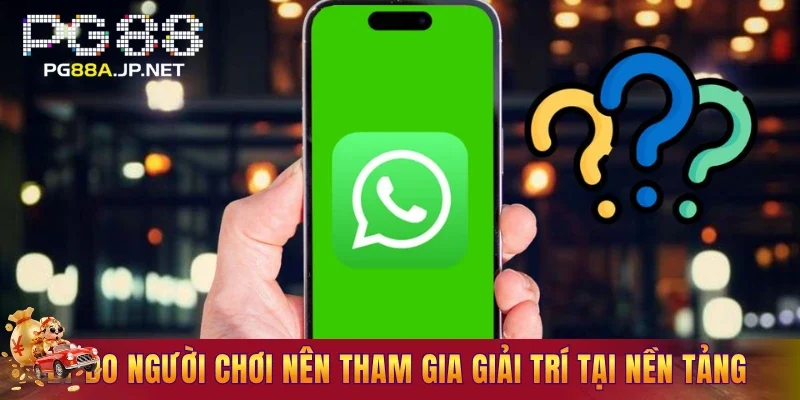 Lý do người chơi nên tham gia giải trí tại nền tảng