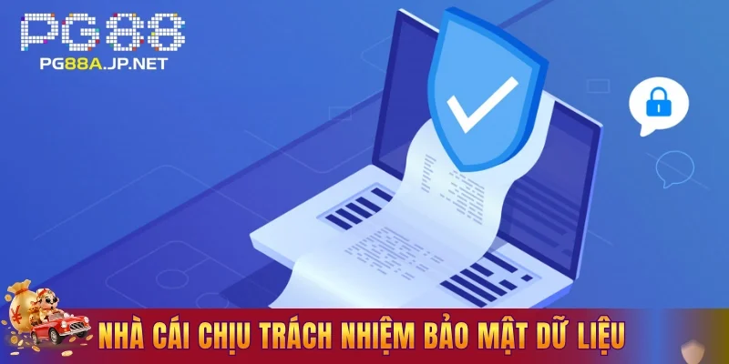 Nhà cái chịu trách nhiệm bảo mật thông tin khách hàng