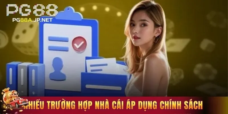 Nhiều trường hợp nhà cái áp dụng chính sách