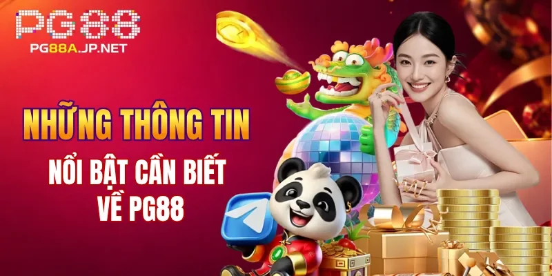 Những thông tin nổi bật cần biết về PG88