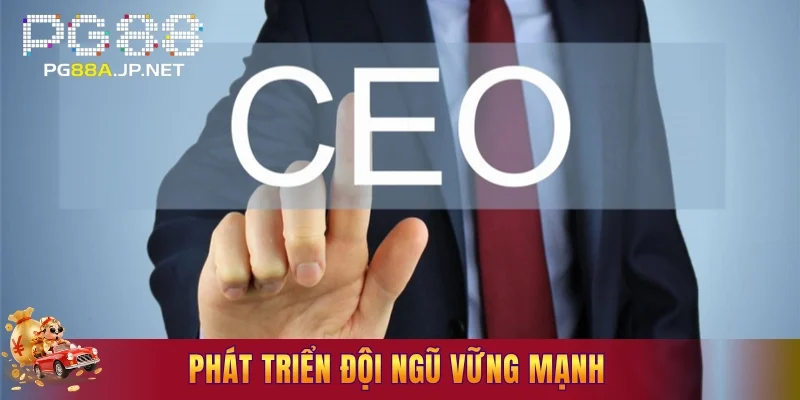 Phát triển đội ngũ vững mạnh