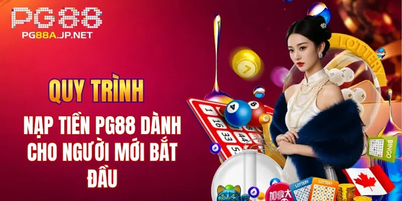 Quy trình nạp tiền PG88 dành cho người mới bắt đầu