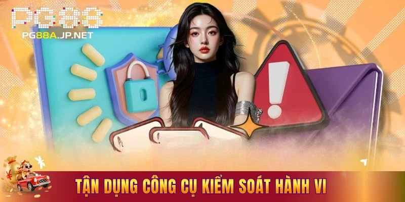 Tận dụng công cụ kiểm soát hành vi tự động
