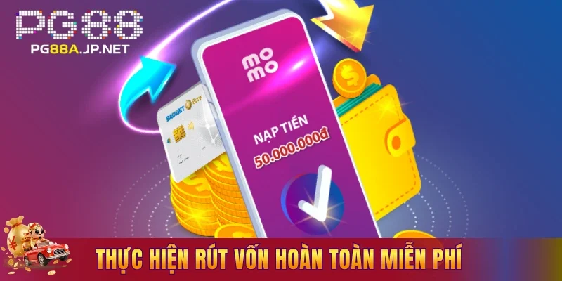Thực hiện rút vốn hoàn toàn miễn phí