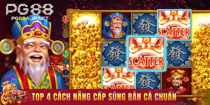 Top 4 cách nâng cấp súng bắn cá chuẩn