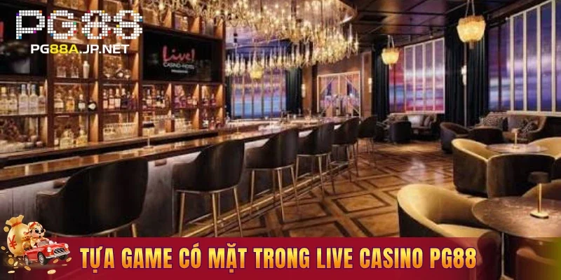 Tựa game có mặt trong Live Casino PG88